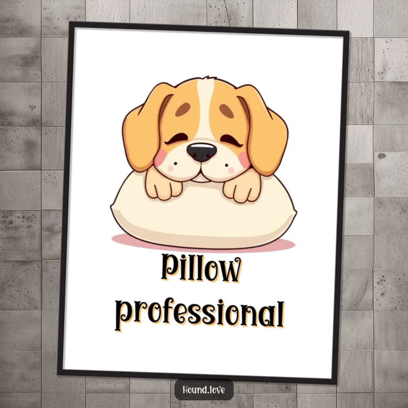 Funny hound poster, a contented dog resting its snout on a plush pillow, heartwarming and humorous wall art.
