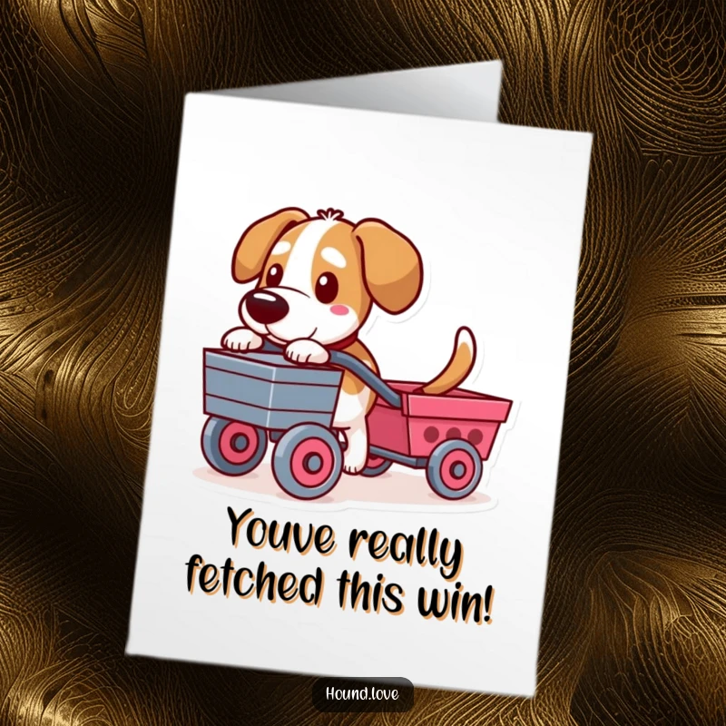 Funny free printable congratulations card: A hound with a determined expression pulls a toy cart, celebrating a success.