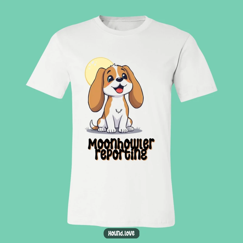 Funny Hound Moon Tee - Floppy Eared Fun, Howling Humor Shirt!